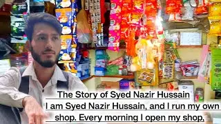 The Story of SyedNazir HussainI am  and I run my own shop Every morning I open my shop@Nazirvlogs725