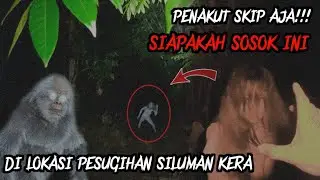 DETIK DETIK MUNCULNYA SOSOK 3 QORIN WANITA DILOKASI PESUGIHAN SILUMAN KERA