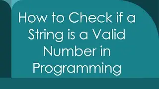 How to Check if a String is a Valid Number in Programming