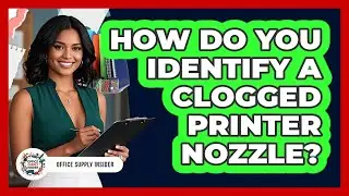 How Do You Identify A Clogged Printer Nozzle?