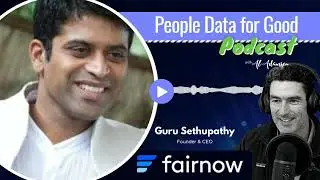Guru Sethupathy of Fairnow.ai on the People Data for Good Podcast with Al Adamsen