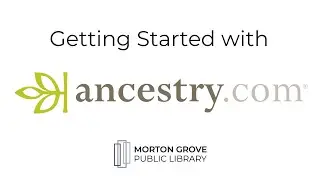Getting Started with Ancestry.com | Morton Grove Public Library