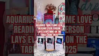 AQUARIUS TWIN FLAME LOVE READING: YOUR PERSON LAYS EVERYTHING ON THE TABLE! JUNE 2025 #aquarius #fyp