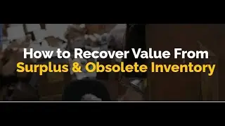 How to Recover Value from Surplus & Obsolete Inventory