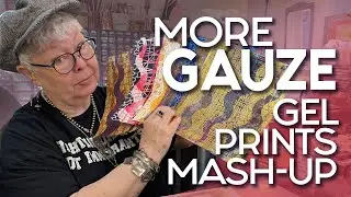 🔵 Gel Plate Printing Techniques: More Gauze & Mashup Prints for Master Layering