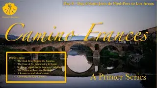 Camino Frances: A Primer Series (Day 0 - Day 6)
