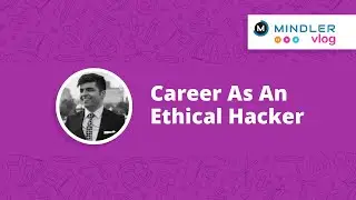 Career as an Ethical Hacker - Mindler Vlogs
