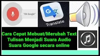 Cara Cepat Merubah/membuat Text/Tulisan Menjadi Suara Audio/Suara Google secara online 2024