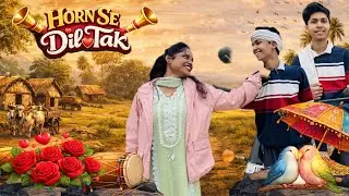 Horn se shuru Dil Tak ❤️ | हर गांव की कहानी | true love story