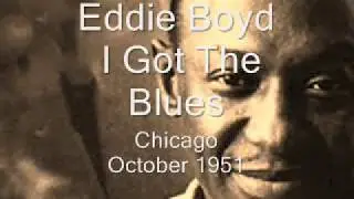 Eddie Boyd-I Got The Blues