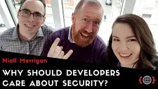 WHY SHOULD DEVELOPERS CARE ABOUT SECURITY? | Niall Merrigan