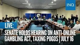 LIVE: Senate holds hearing on Anti-Online Gambling Act, taxing Pogos | July 16