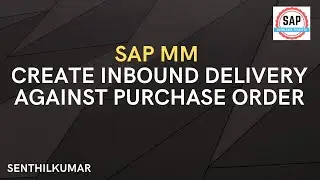 SAP MM How to create Inbound delivery reference of Purchase order (Video 48)