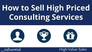 How to Sell High Priced Consulting Services