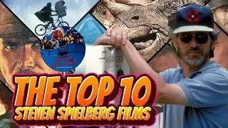 THE TOP 10 STEVEN SPIELBERG MOVIES