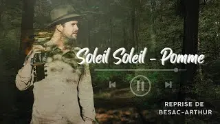 Soleil Soleil - Pomme (Reprise de Besac-Arthur)