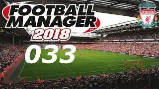 FOOTBALL MANAGER 2018 #033 ⚽ HEIMSPIEL GEGEN STOKE CITY ⚽ Let&acute;s Play FM 18 [Deutsch]
