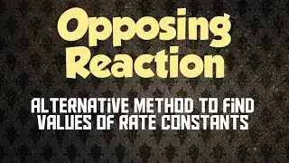 Opposing Reaction || Alternative method to find the values of rate constants