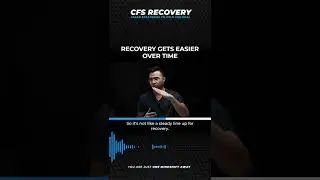 RECOVERY GETS EASIER OVER TIME | CHRONIC FATIGUE SYNDROME