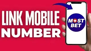 How To Link Mobile Number In Mostbet (2025)