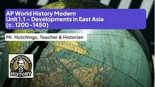 AP World History Unit 1.1: Developments in East Asia (1200&ndash;1450) | AP World History Modern