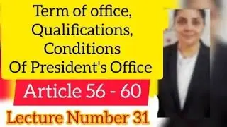 Article 56 - 60 #presidentofindia #polity #upsc  #upscpolitylecture