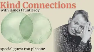 Kind Connections Episode 1: Ron Placone