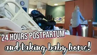 24 HOURS POSTPARTUM C-SECTION AND BRINGING BABY HOME!