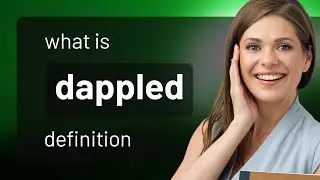 Dappled &bull; definition of DAPPLED