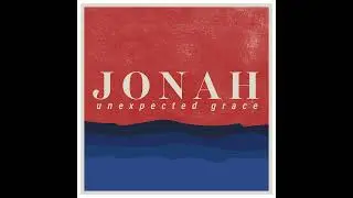 Jonah | Pastor Chip Parker | Week 2