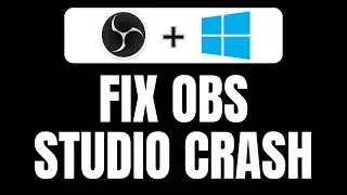 How To Fix OBS Studio Keeps Crashing On Windows 10 & 11 | Fix OBS Not Working | Easy Tutorial
