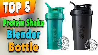 Best Protein Shake Blender Bottle