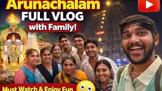 Arunachalam Temple Journey with Family 🙏 | Full Vlog | Pournami | Fun and entertainment 