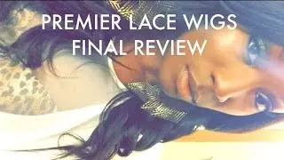 PREMIER LACE WIGS FINAL REVIEW | BRAZILIAN KINKY STRAIGHT | 3 MONTH UPDATE