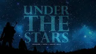 🎵 MELOD&D | DnD/TTRPG Epic Peaceful Ambient Music | 1 Hour Under the Stars
