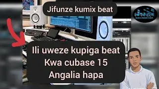 Ili uweze kupiga beat kwa cubase 15 na kumix angalia hapa