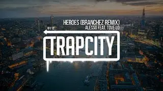 Alesso ft. Tove Lo - Heroes (Branchez Remix)