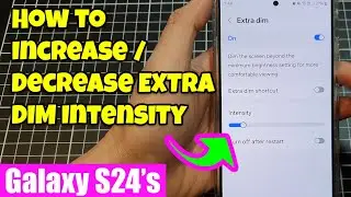 💡Galaxy S24/S24+/Ultra: How to Increase/Decrease EXTRA DIM Intensity (Brighter or Darker Screen) 👀