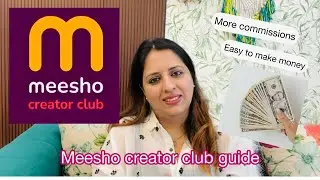 बढ़ाओ अपनी Earnings Meesho Creator Club के साथ|Guide | Review +Tutorial For Content Creator
