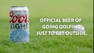 The official beer of going golfing just to get outside. | Coors Light Canada