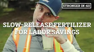Stronger in :60 - Slow Release Fertilizers