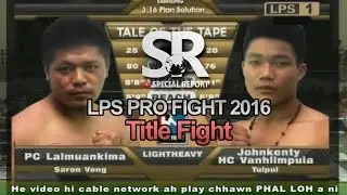 SR :  LPS Pro Fight 2016 | Title Fight |  Light Weight | PC Lalmuankima vs Johnkenty HC Vanhlimpuia