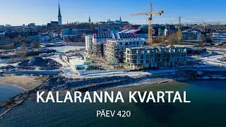 Строительство Kalaranna Kvartal Таллинн | День 420
