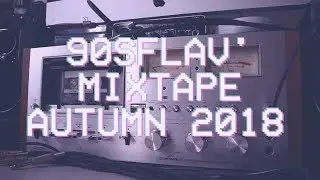 90sFlav' Mixtape - Autumn 2018