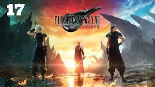 FINAL FANTASY VII REBIRTH| CAPITULO 17