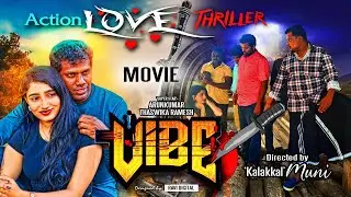 Vibe - Short film 4K [ love - Action - Crime ] SUPERSTAR ARUNKUMAR / Thaswika Ramesh / Kalakkal Muni
