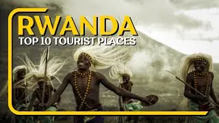 Rwanda Travel Guide: Top 10 Must-Visit Destinations and Insider Tips