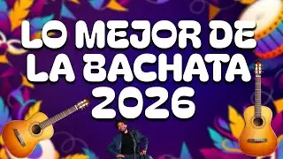 🎶 Mix Bachata 2026 | Las Más Sonadas | Bachatas Actuales ✨