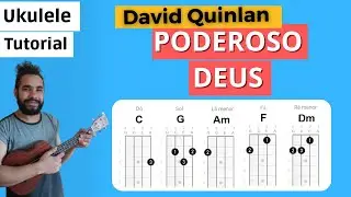 Como tocar PODEROSO DEUS do David Quinlan no Ukulele