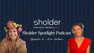 Sholder Spotlight - EP 6 - Erin Nelson